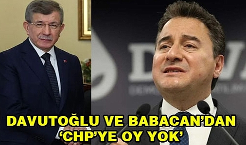 Davutoğlu ve Babacan CHP'ye oy yok