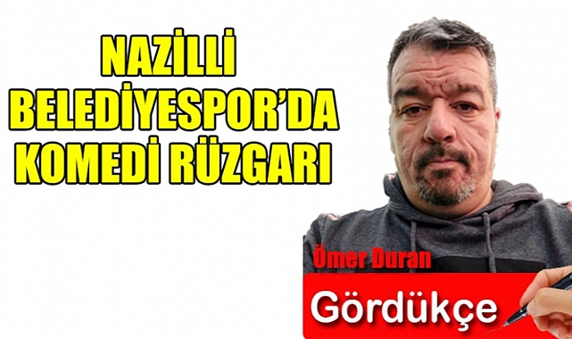 Nazilli Belediyespor'da Komedi Tufanı