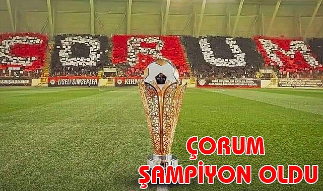 Çorumspor Şampiyonluğunu ilan etti