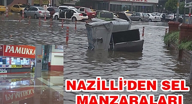 NAZİLLİ'DE SEL TAŞKINLARI HAYATI FELÇ ETTİ