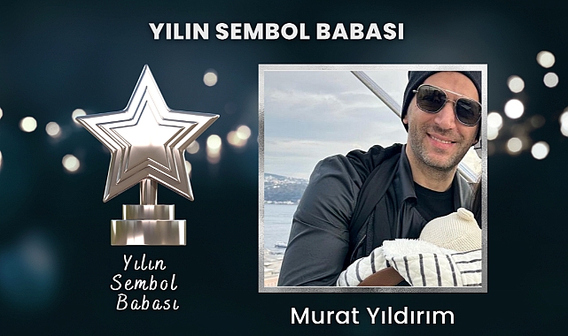 Bu Yılın Babalar Günü Sembol Babası Murat Yıldırım