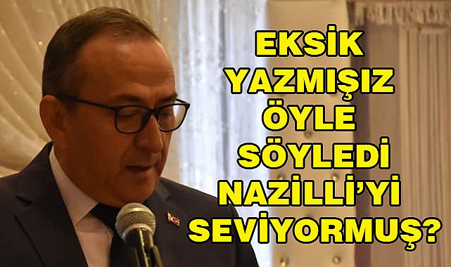 Nazilli’yi Çok Seviyormuş