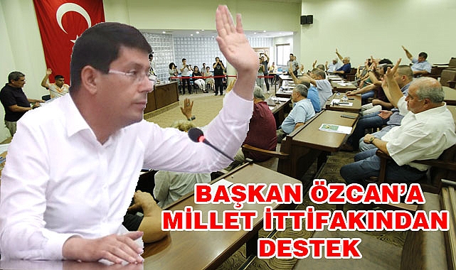 Özcan’a bu kez Millet ittifakından destek