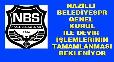 Nazilli Belediyespor genel kurulu yarın toplanıyor