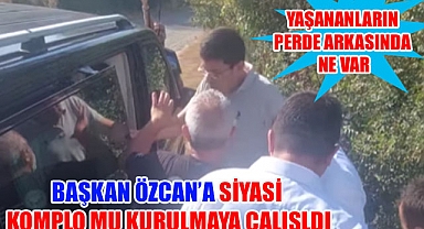 Başkan Özcan’a Siyasi Komplo mu?