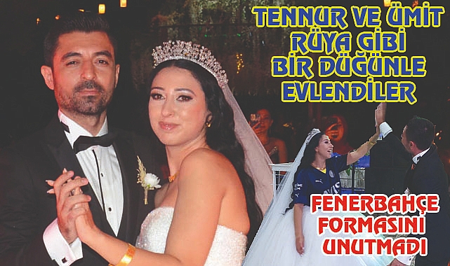 Tennur ve Ümit Rüya gibi bir düğün ile evlendi
