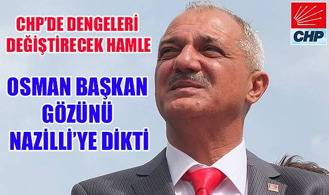 Osman Başkan Gözünü Nazilli’ye dikti