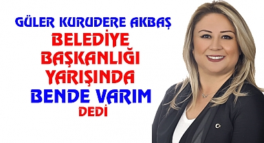 Güler Kurudere Akbaş Adaylığını açıklıyor