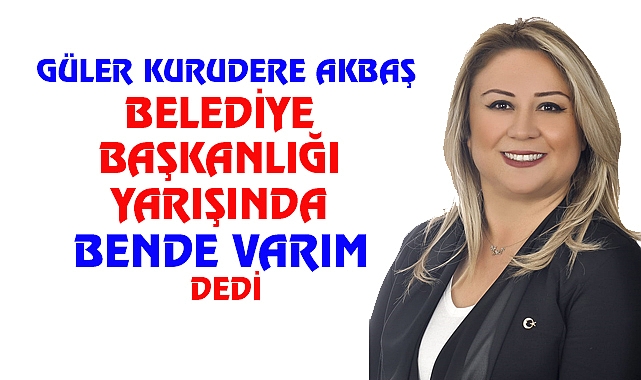 Güler Kurudere Akbaş Adaylığını açıklıyor