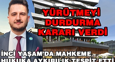 İnci Yaşam'da Satışlara Yürütmeyi durdurma kararı