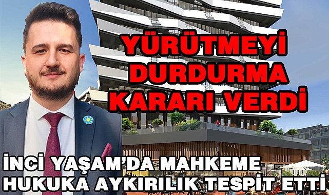 İnci Yaşam'da Satışlara Yürütmeyi durdurma kararı