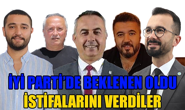 İYİ Parti’de Beklenen Oldu istifalar geldi