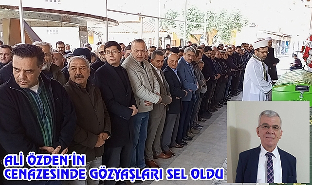ALİ ÖZDEN'E SON VEDA. GÖZYAŞLARI SEL OLDU