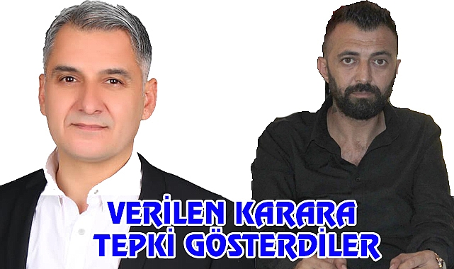 KARARA TEPKİ GÖSTERDİLER