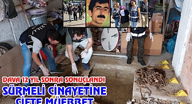 SÜRMELİ CİNAYETİNE ÇİFTE MÜEBBET