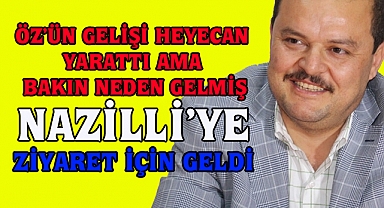 Abdurrahman Öz’ün dün Nazilli’de ziyarete geldiği öğrenildi