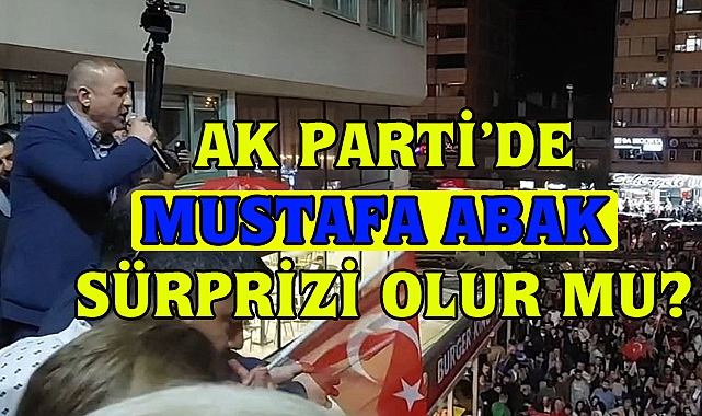 AK Parti'de Abak Sürprizi Olur mu ?