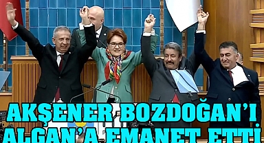 Akşener Bozdoğan’ı Erhan Algan’a emanet etti