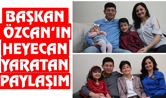 Başkan Özcan’dan heyecan yaratan paylaşım
