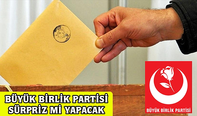 BÜYÜK BİRLİK PARTİSİ NAZİLLİ'DE SÜRPRİZ Mİ YAPACAK?