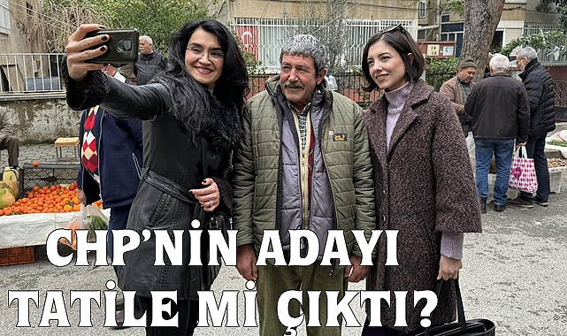 CHP Adayı Tatile mi çıktı