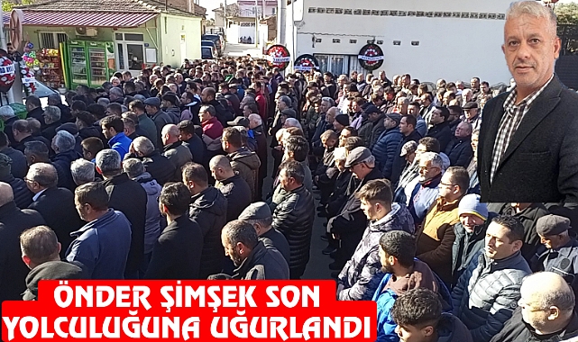 ÖNDER ŞİMŞEK SON YOLCULUĞUNA UĞURLANDI