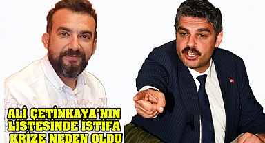Ali Çetinkaya Listesinde istifa krizi