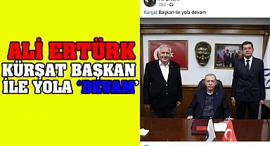 Ali Ertürk 'Kürşat Başkan ile Yola Devam'