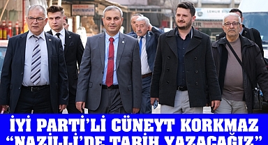  Cüneyt Korkmaz 'Nazilli'de Tarih Yazacağız'
