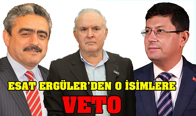 Ergüler O isimleri Vetomu Etti?