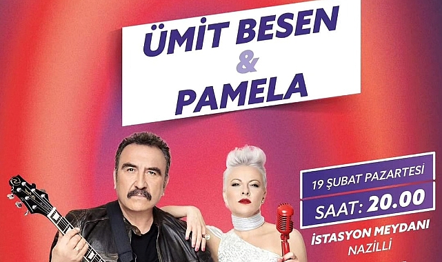 Nazilli’de Ümit Besen  ve Pamela Rüzgarı esecek