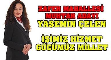 Zafer Mahallesinde ‘İşimiz Hizmet Gücümüz Millet’ diyor Yasemin Çelen
