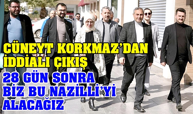 Cüneyt Korkmaz’dan İddialı çıkış ‘28 Gün sonra Bu Nazilli’yi alacağız’