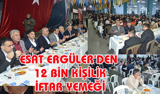 Esat Ergülerden 12 Bin kişilik iftar yemeği