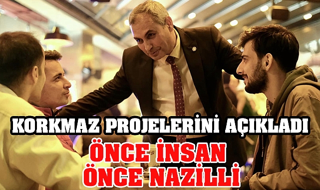 Korkmaz’dan Nazilli için 22 Proje