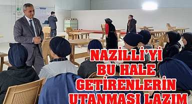 Nazilli’yi bu Hale getirenlerin Utanması gerekiyor