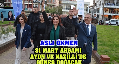 Ökmen, 31 Mart Akşamı Hem Aydın'da Hemde Nazilli’de Güneş açacak