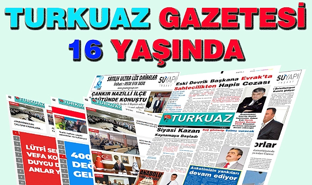 Turkuaz Gazetesi 16 Yaşında!..