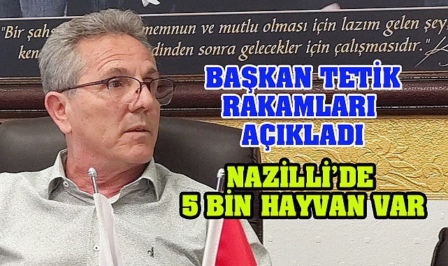 Nazilli’de 5 Bin Hayvan popülasyonu var