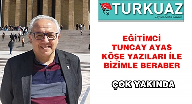 EĞİTİMCİ TUNCAY AYAS KÖŞE YAZILARI İLE SİZLERLE