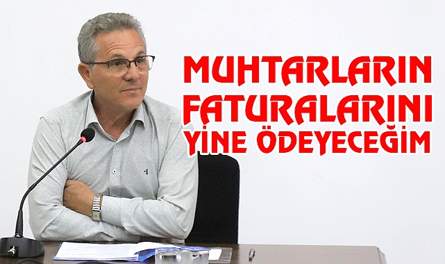 Muhtarlıkların Faturaların yine ödeyeceğim
