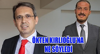 Adaylıktan çekilen Kırlıoğlu "İl Başkanı Ökten Dün 5 Kez aradı"