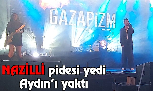Gazapizm Nazilli Pidesi Yedi Aydın’ı Sahne Şovu ile yaktı