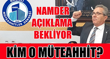 NAMDER’den Başkan Tetik’e ‘O Müteahhit Kim açıklayın’