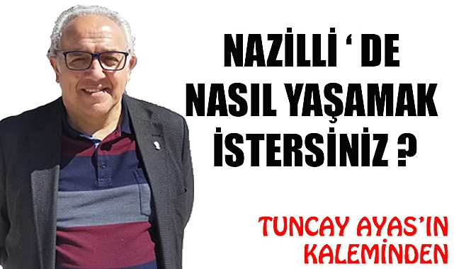 NAZİLLİ ‘ DE NASIL YAŞAMAK İSTERSİNİZ ?