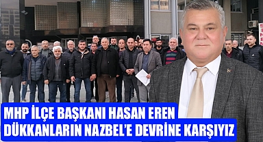 MHP Nazilli İlçe Başkanı Hasan Eren “kalıcı çözüm bulunmalı”
