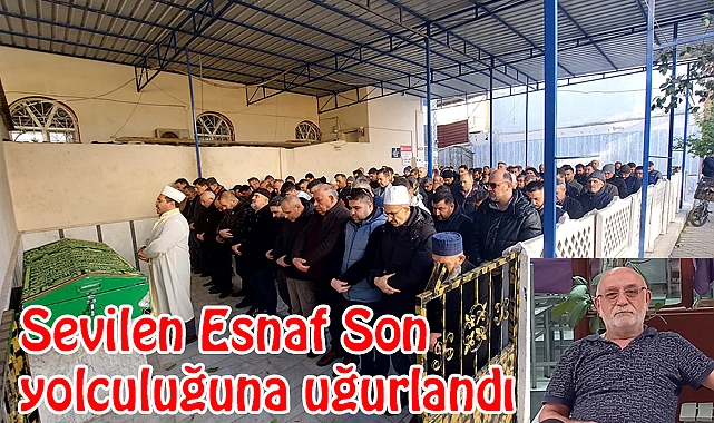 Sevilen Esnaf Son yolculuğuna Uğurlandı.