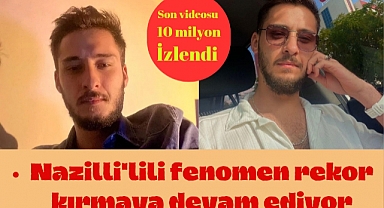 Nazilli'lili fenomenin videosu 10.milyon izlendi