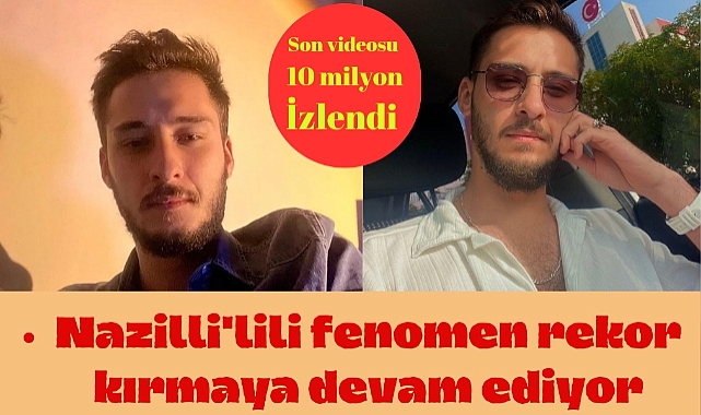 Nazilli'lili fenomenin videosu 10.milyon izlendi