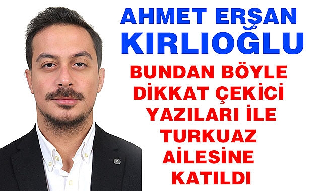 AHMET ERŞAN KIRLIOĞLU İLGİNÇ YAZILARI İLE SİZLERLE OLACAK